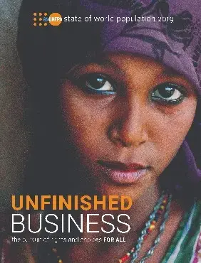 State of World Population Report 2019: Unfinished Business: The Pursuit of Rights and Choices for All