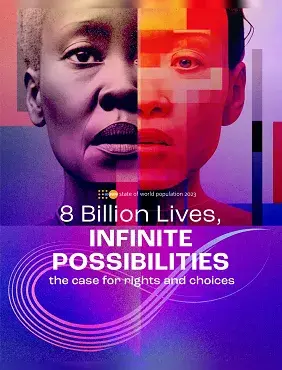 8 Billion Lives, Infinite Possibilities: State of World Population 2023: the case for rights and choices